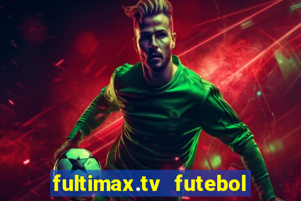 fultimax.tv futebol ao vivo